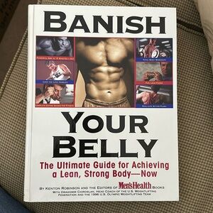 Banish Your Belly - The Ultimate Guide for Achieving a Lean, Strong Body -Now